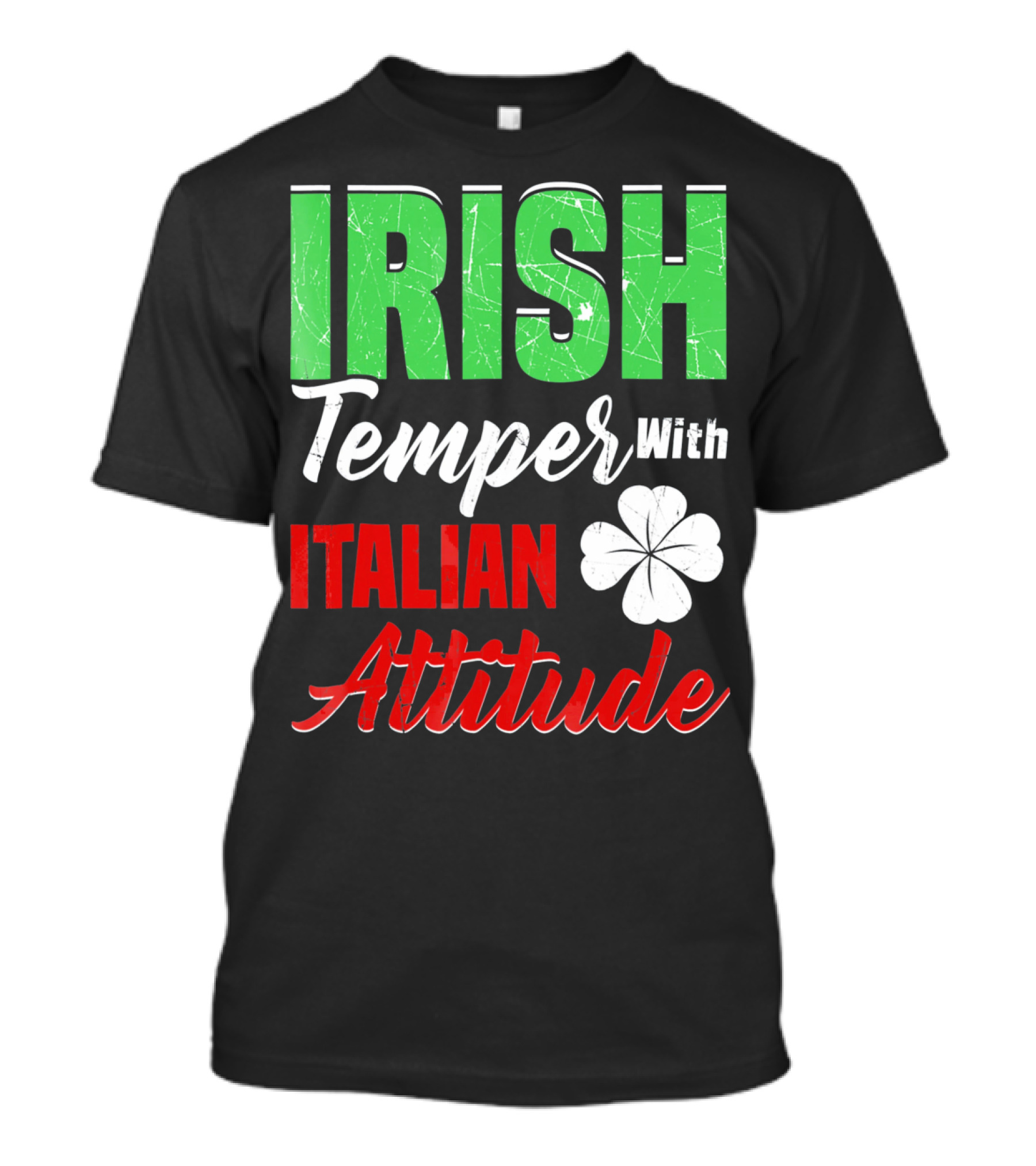 Irish Temper With Italian Attitude St Patricks Day T-Shirt