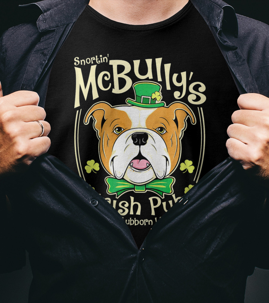 Snortin' McBully's Irish Pub Home Of A Stubborn Little Stout Bulldog St Patricks Day T-Shirt