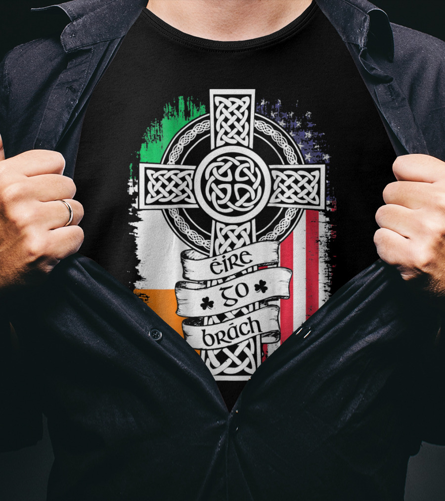 Fathers Day Irish American Celtic Cross Éire Go Brách Flag Pride T-Shirt