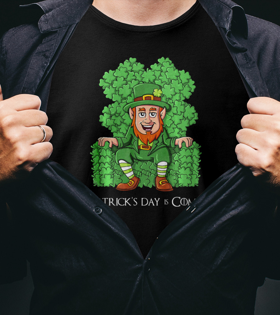 St Patrick's Day Is Coming Leprechaun On Clover Throne T-Shirt