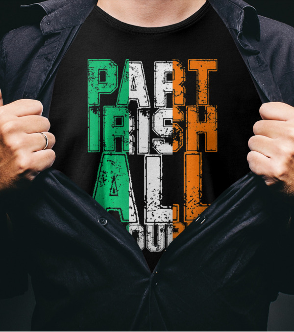 St. Patrick's Day Part Irish All Trouble Irish Flag Colors T-Shirt