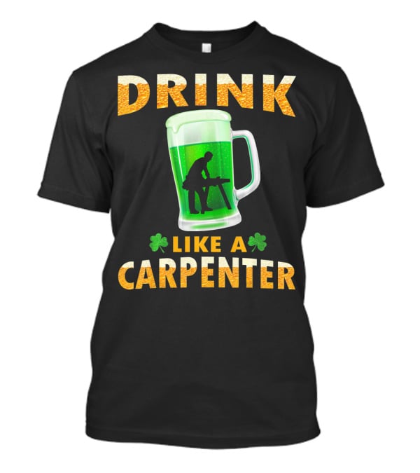 DRINK LIKE A CARPENTER Shamrock Beer Mug T-Shirt