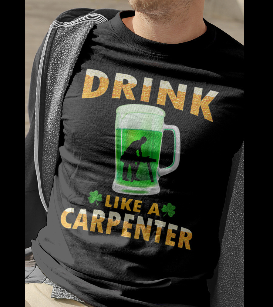 DRINK LIKE A CARPENTER Shamrock Beer Mug T-Shirt