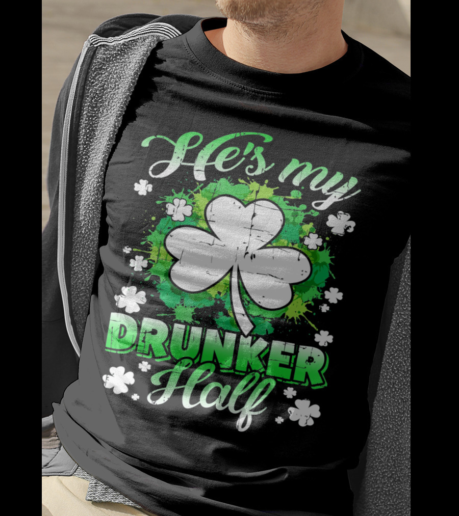 He's My Drunker Half Clover Shamrock T-Shirt