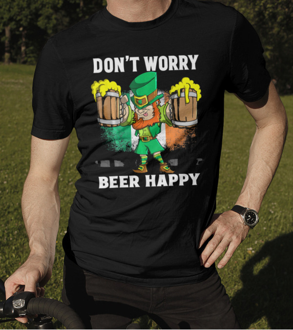 DON'T WORRY BEER HAPPY Funny Leprechaun With Beer Mugs And Irish Flag T-Shirt