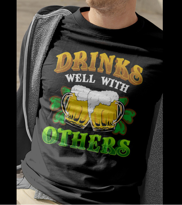 Drinks Well With Others Beer Mugs With Shamrocks T-Shirt