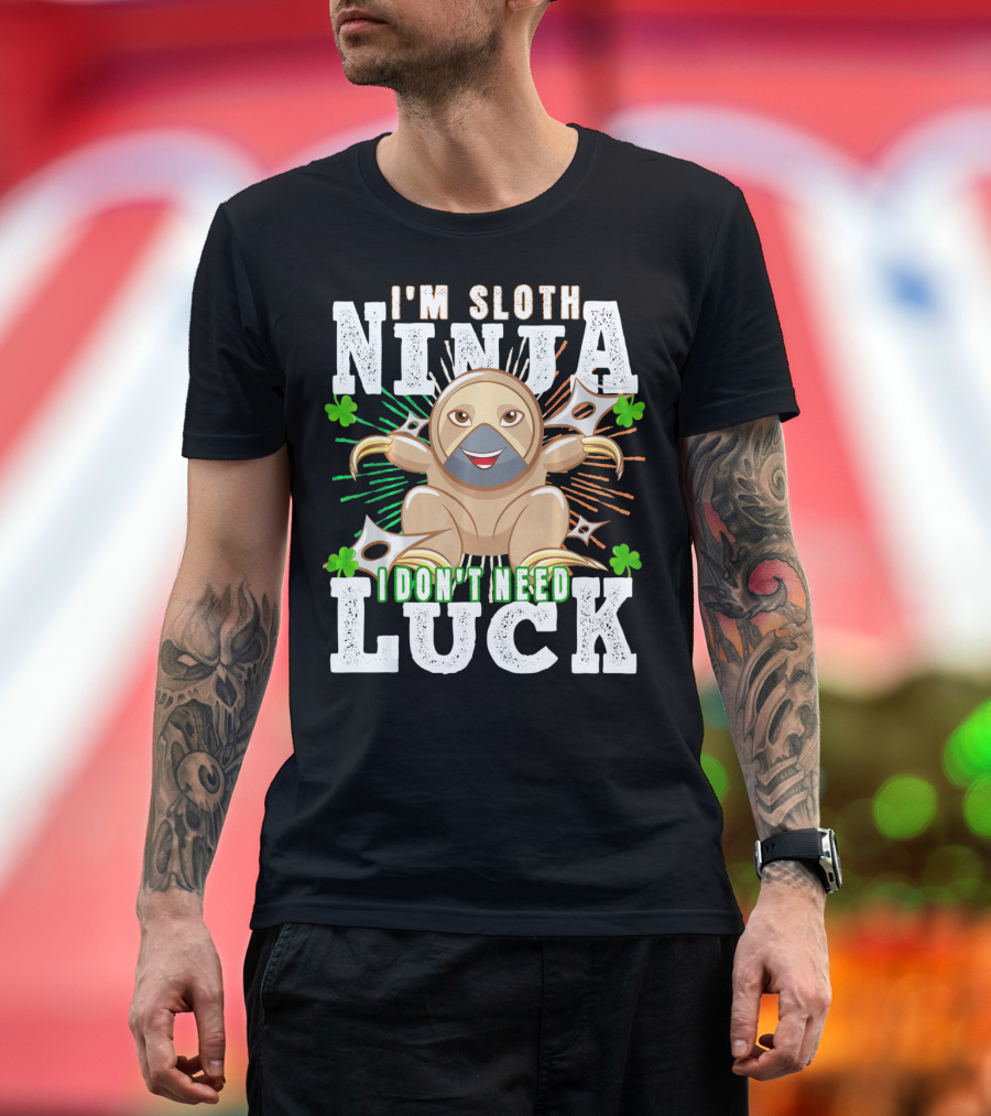 I'm Sloth Ninja I Don't Need Luck Patrick Day T-Shirt