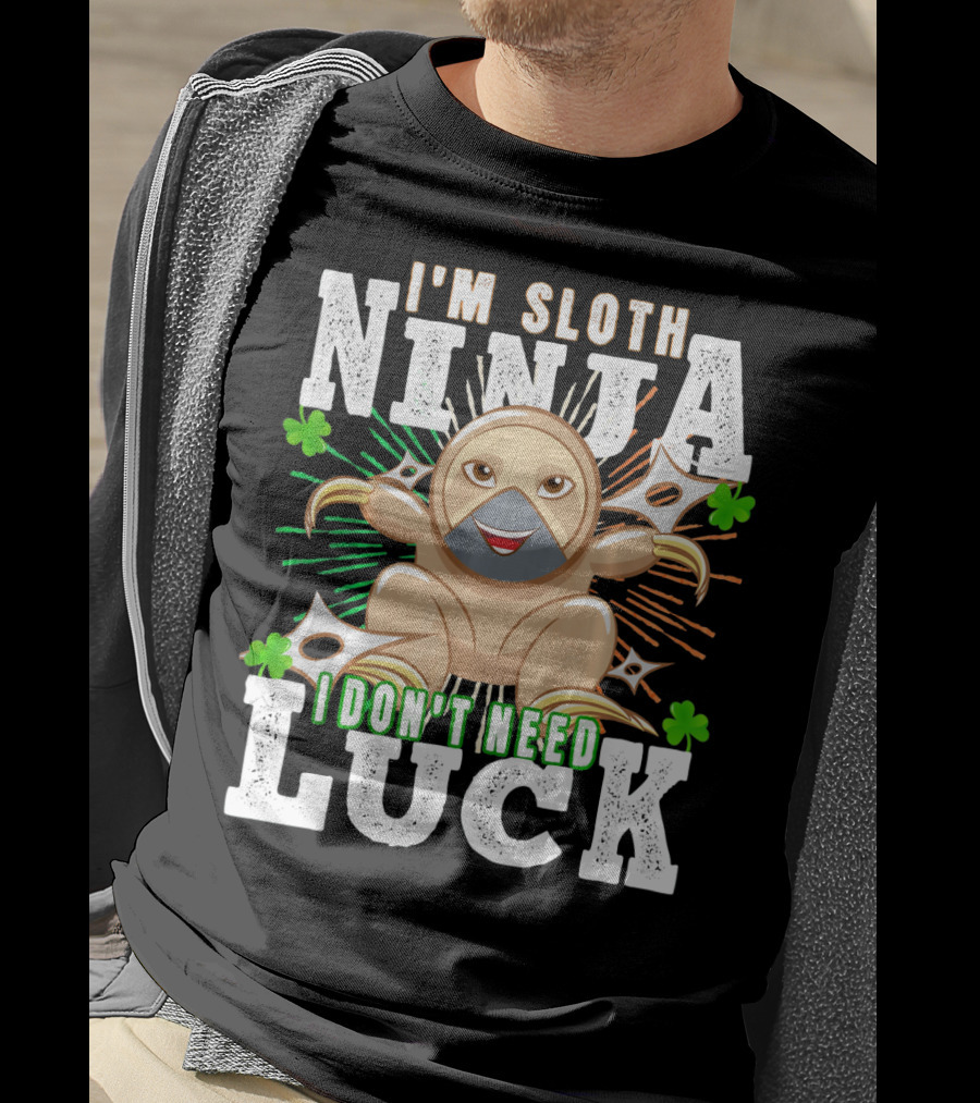 I'm Sloth Ninja I Don't Need Luck Patrick Day T-Shirt