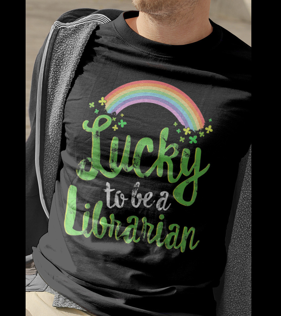 Lucky To Be A Librarian Rainbow Clovers T-Shirt