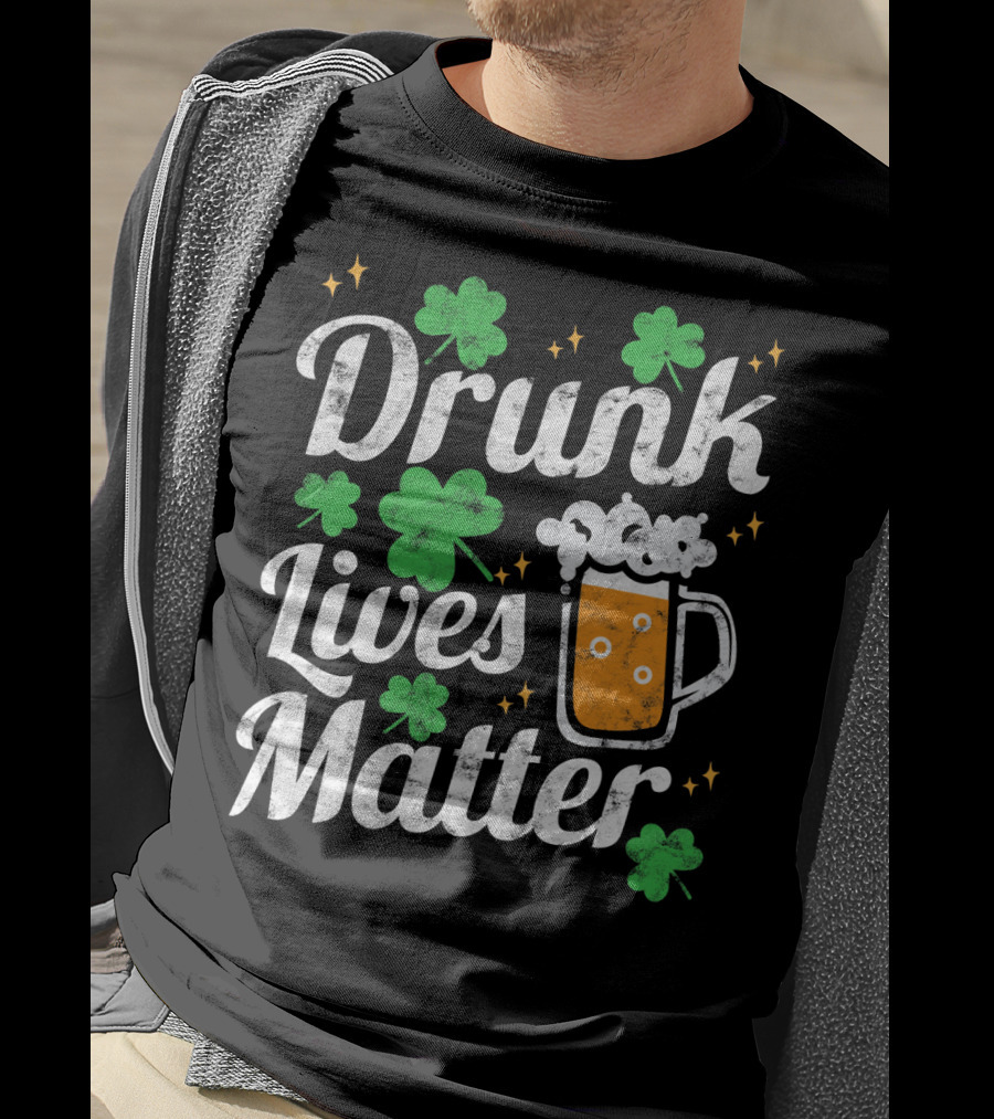 Drunk Lives Matter St Patricks Day Shamrock Beer Mug T-Shirt
