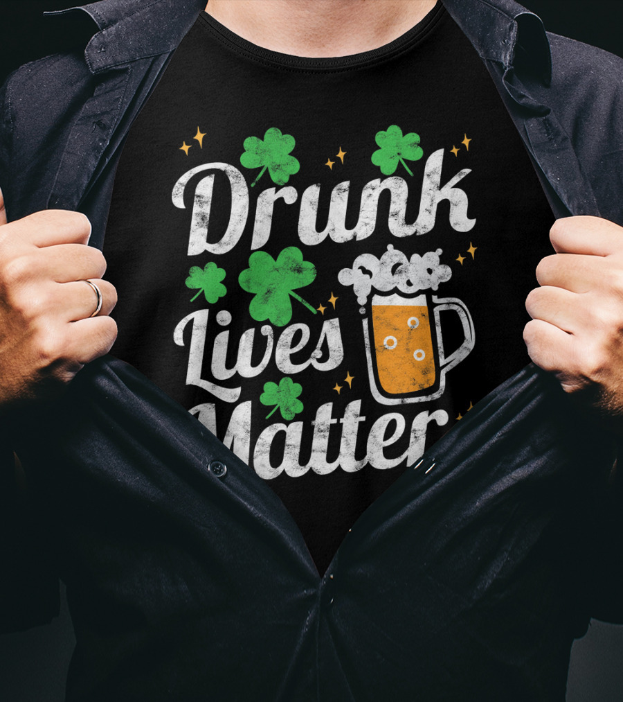 Drunk Lives Matter St Patricks Day Shamrock Beer Mug T-Shirt