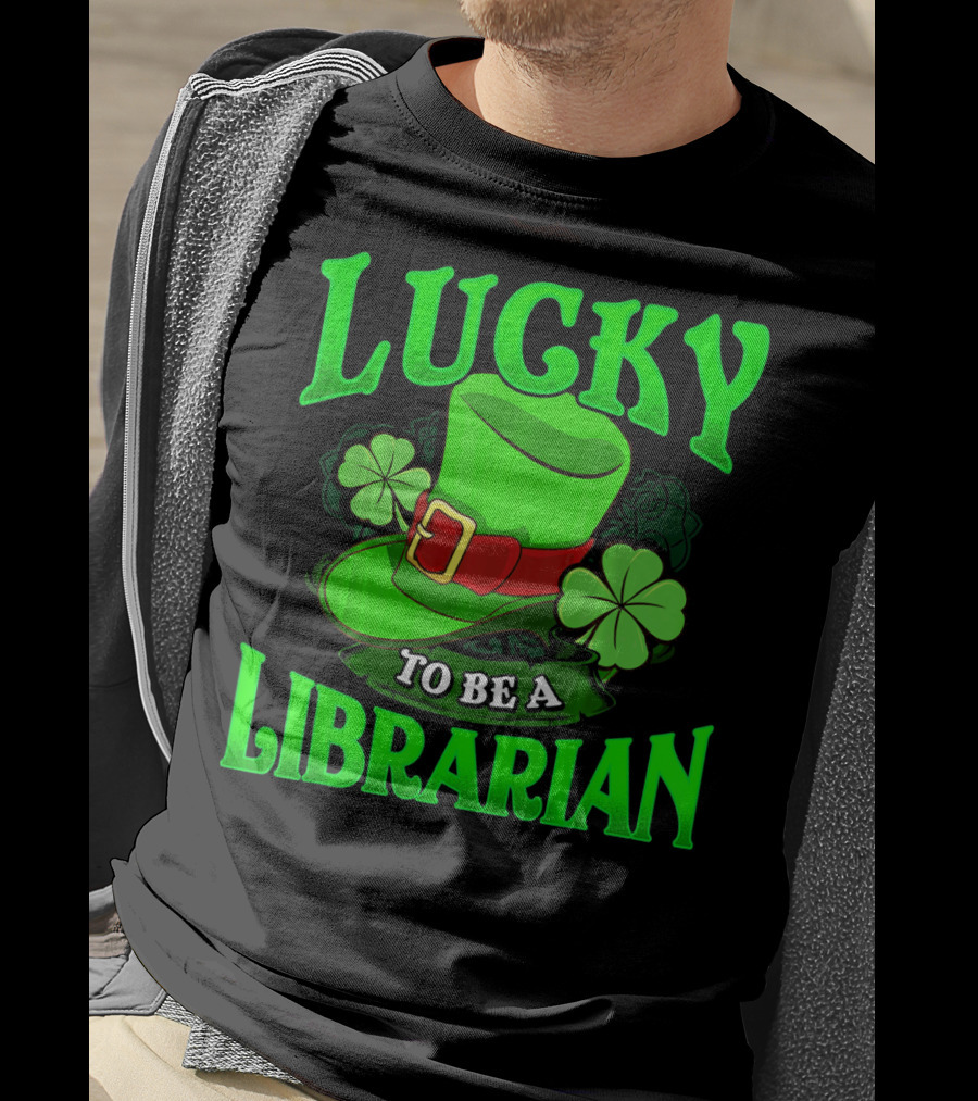 Lucky To Be A Librarian St Patrick's Day Leprechaun Hat Shamrocks T-Shirt
