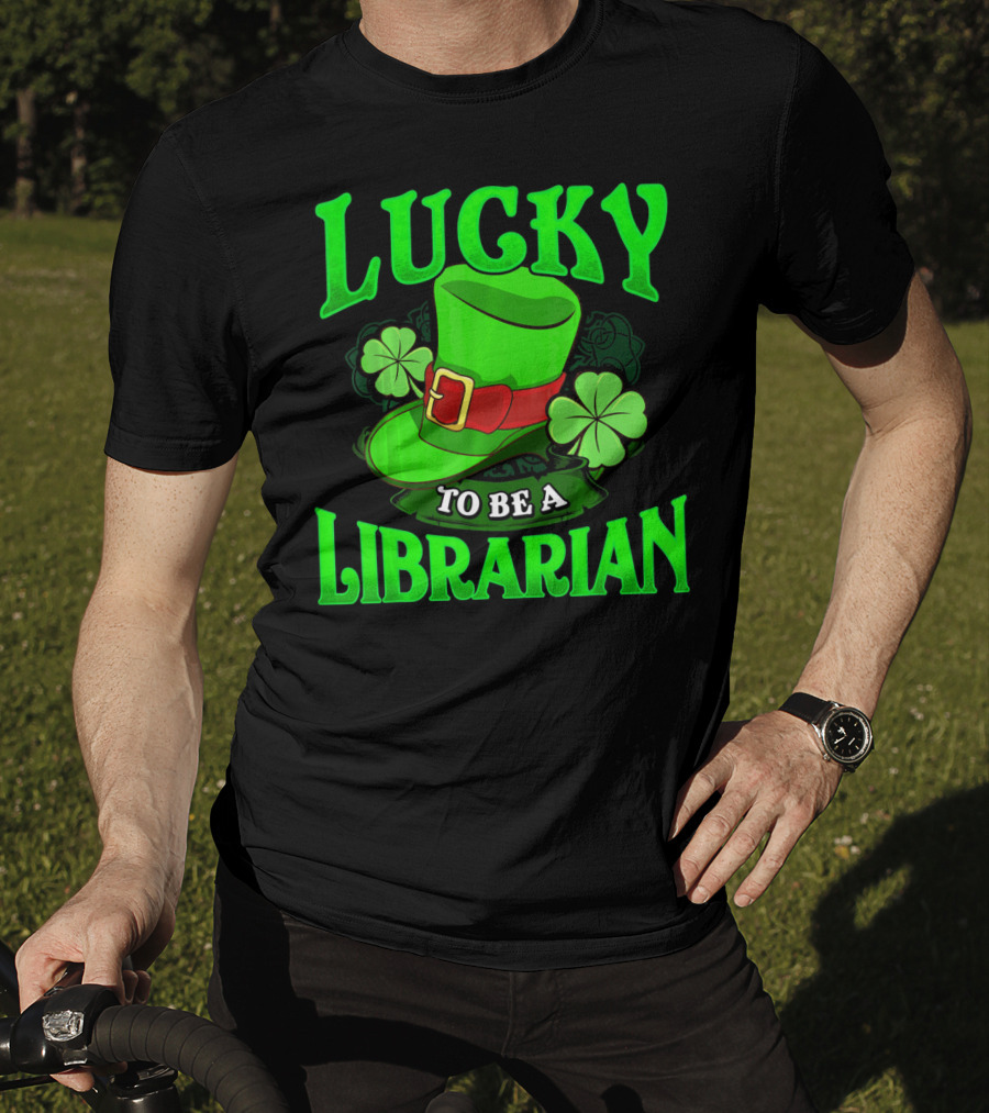 Lucky To Be A Librarian St Patrick's Day Leprechaun Hat Shamrocks T-Shirt