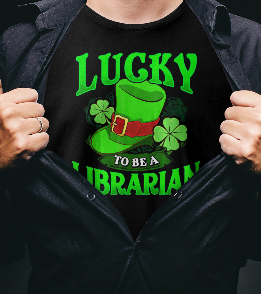 Lucky To Be A Librarian St Patrick's Day Leprechaun Hat Shamrocks T-Shirt