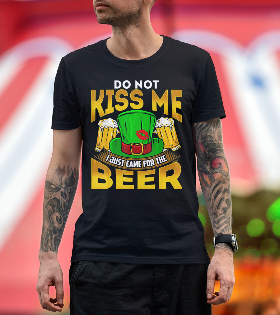 Do Not Kiss Me I Just Came for the Beer Green Hat and Beers T-Shirt