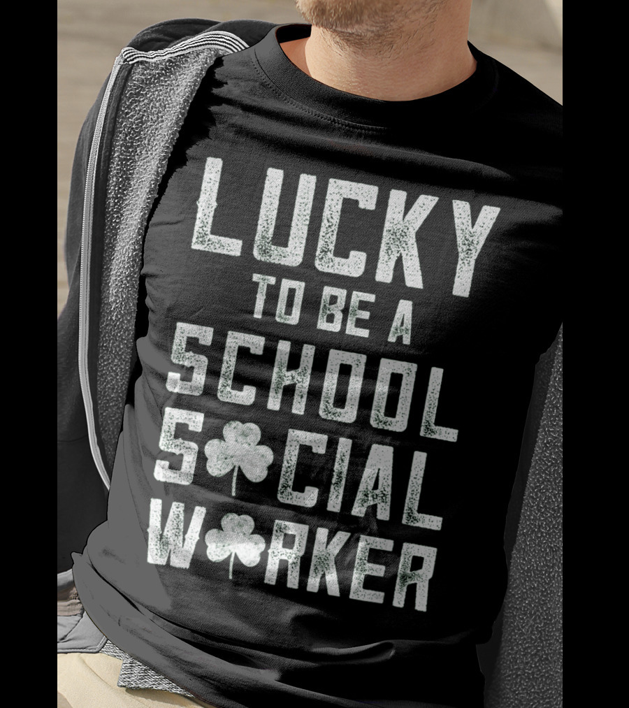 Lucky To Be A School Social Worker T-Shirt