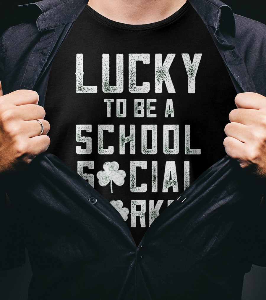 Lucky To Be A School Social Worker T-Shirt