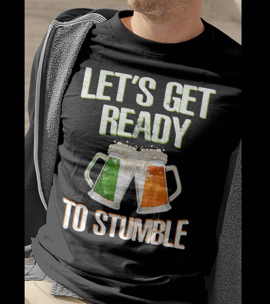 Let's Get Ready To Stumble Irish Flag Beer Mugs Cheers T-Shirt