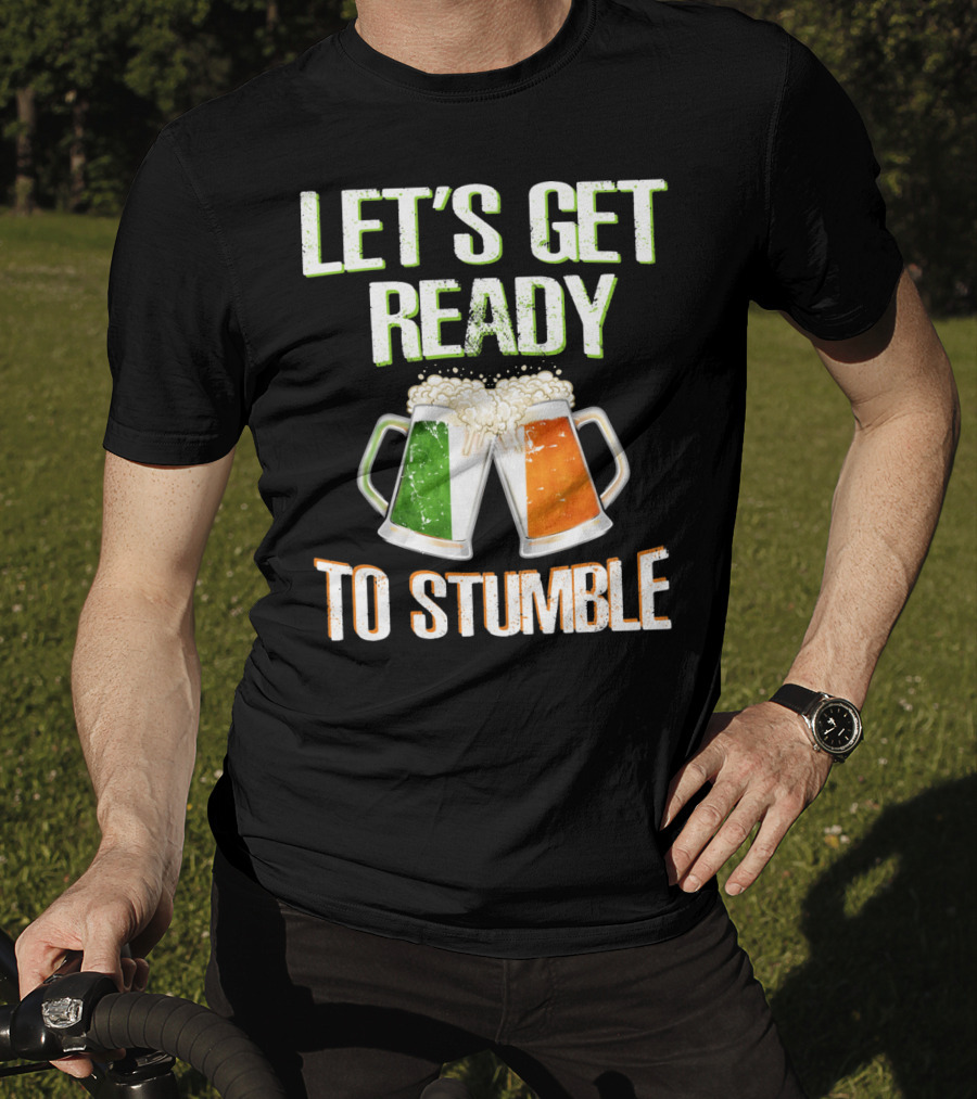 Let's Get Ready To Stumble Irish Flag Beer Mugs Cheers T-Shirt