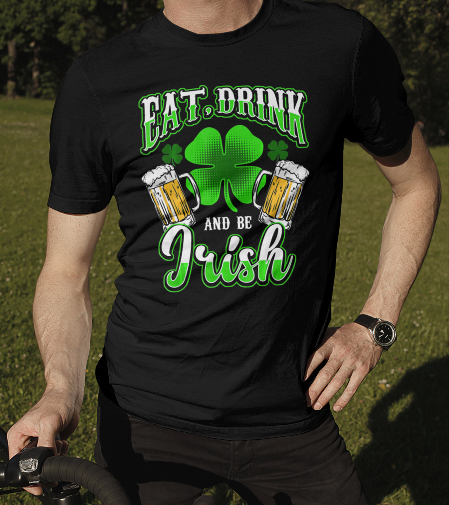 EAT DRINK AND BE IRISH Clover Beer Mugs T-Shirt