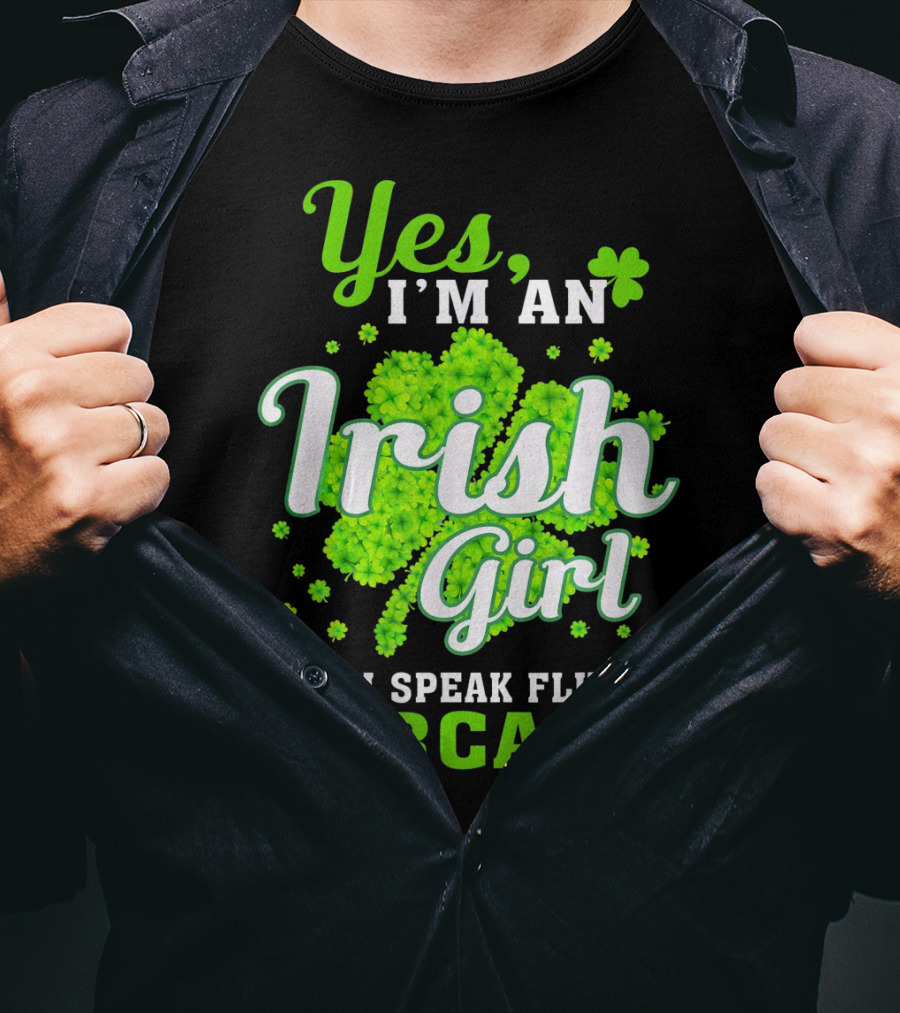 Yes I'm An Irish Girl Yes I Speak Fluent Sarcasm T-Shirt