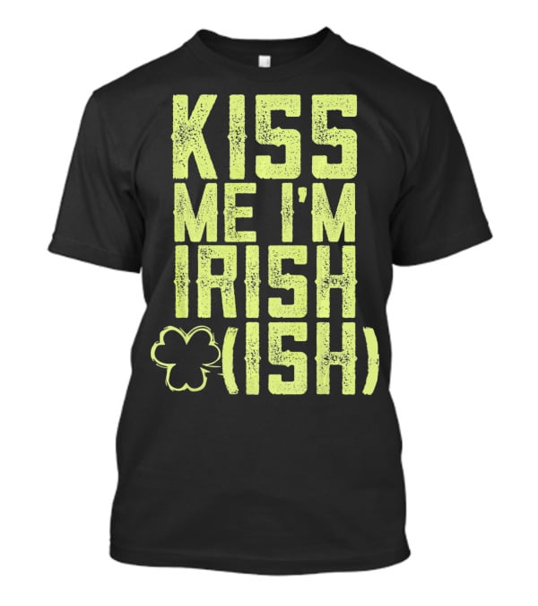 Kiss Me I'm Irish (Ish) Shamrock Highlight T-Shirt