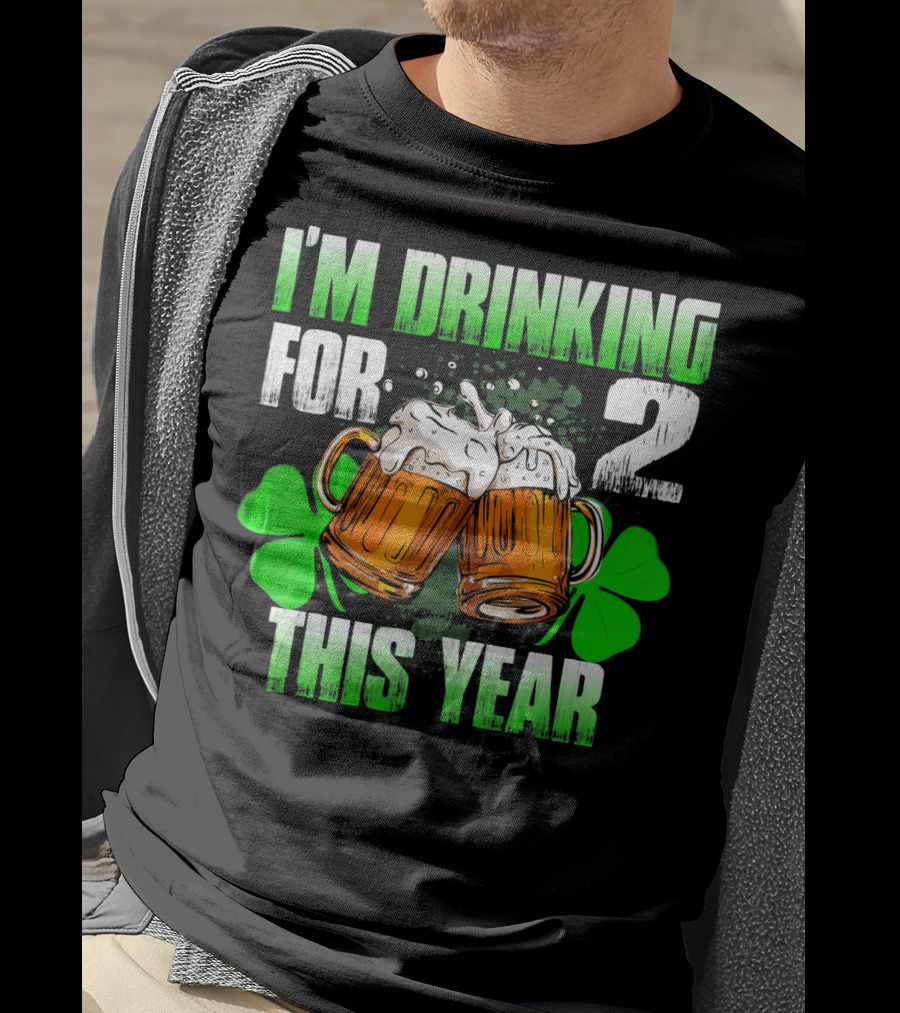 I'm Drinking For 2 This Year Beer Mugs And Shamrocks T-Shirt