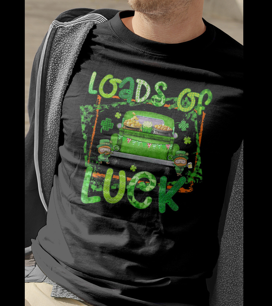 Loads Of Luck Funny Leprechaun Patrick Green Truck Clover Treasure T-Shirt
