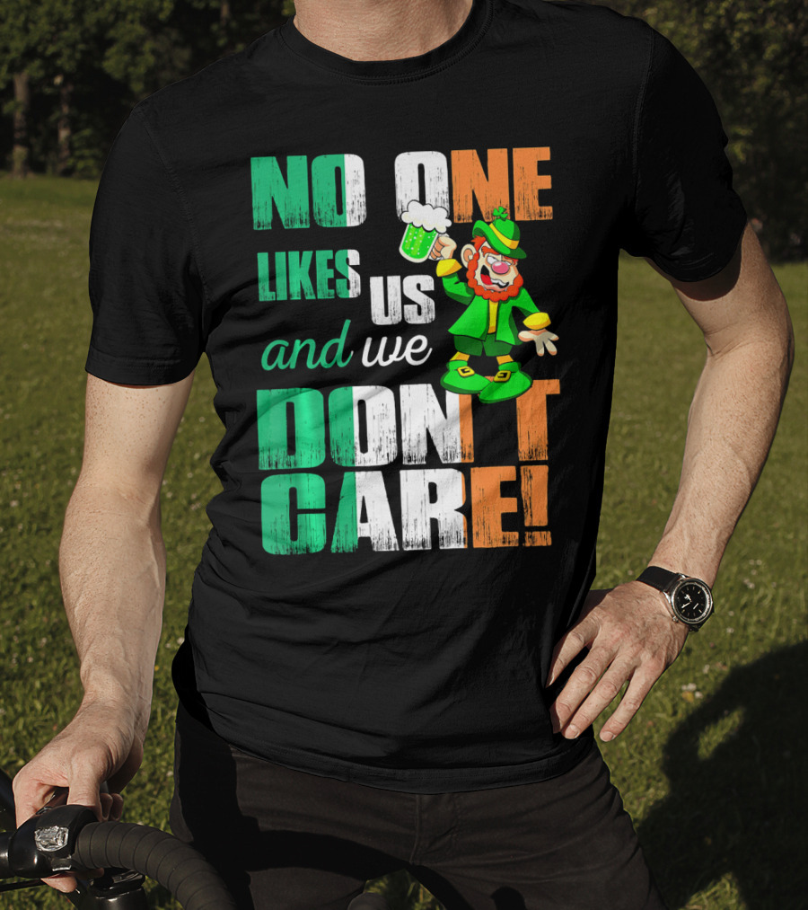 No One Likes Us And We Don't Care St Pat's Day Leprechaun With Beer T-Shirt
