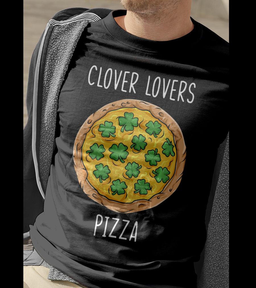 Clover Lovers Pizza Clover Topped Pizza T-Shirt