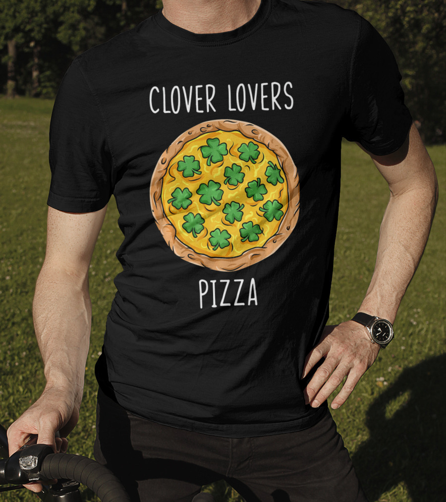 Clover Lovers Pizza Clover Topped Pizza T-Shirt