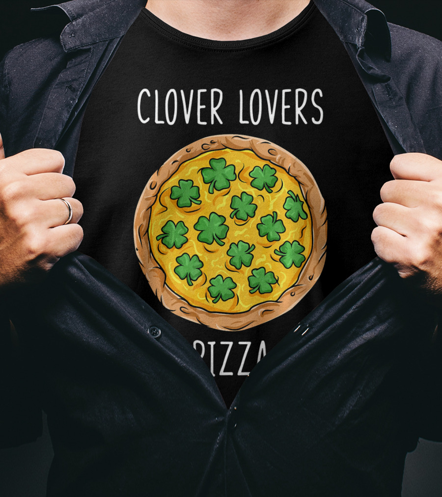 Clover Lovers Pizza Clover Topped Pizza T-Shirt