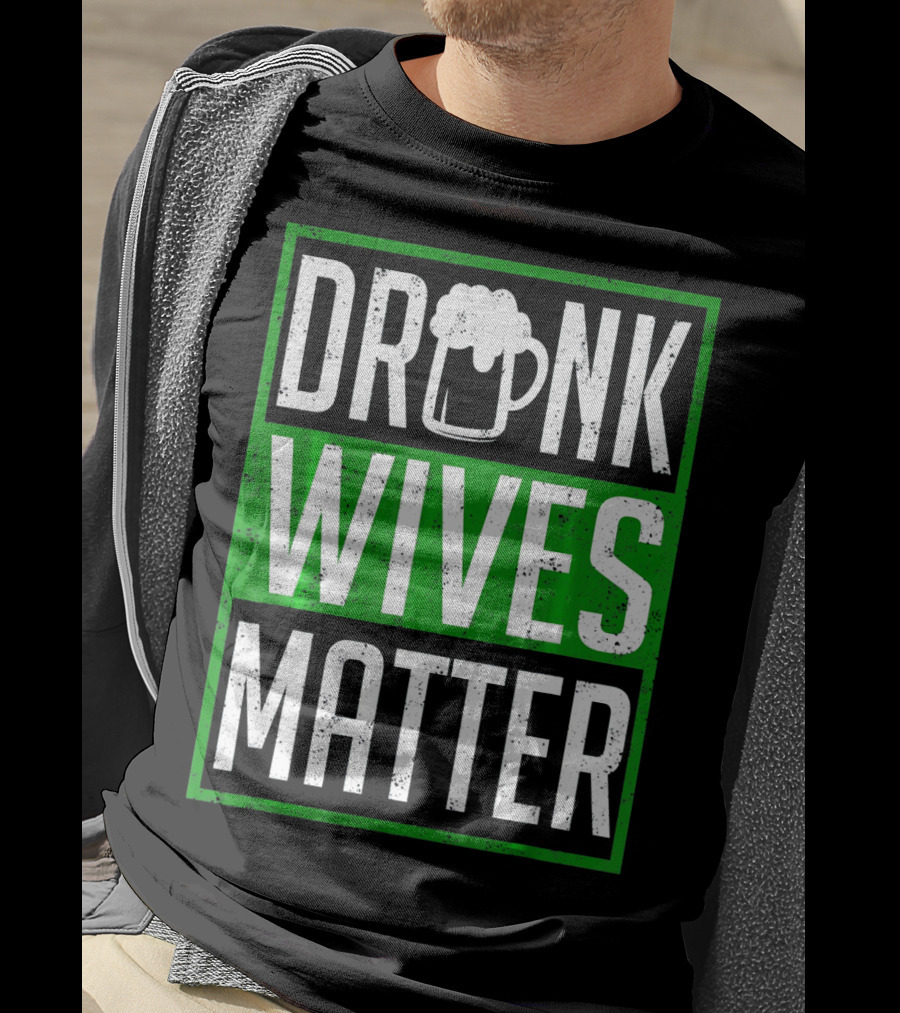 Saint Patricks Day Drunk Wives Matter Irish Beer Mug T-Shirt