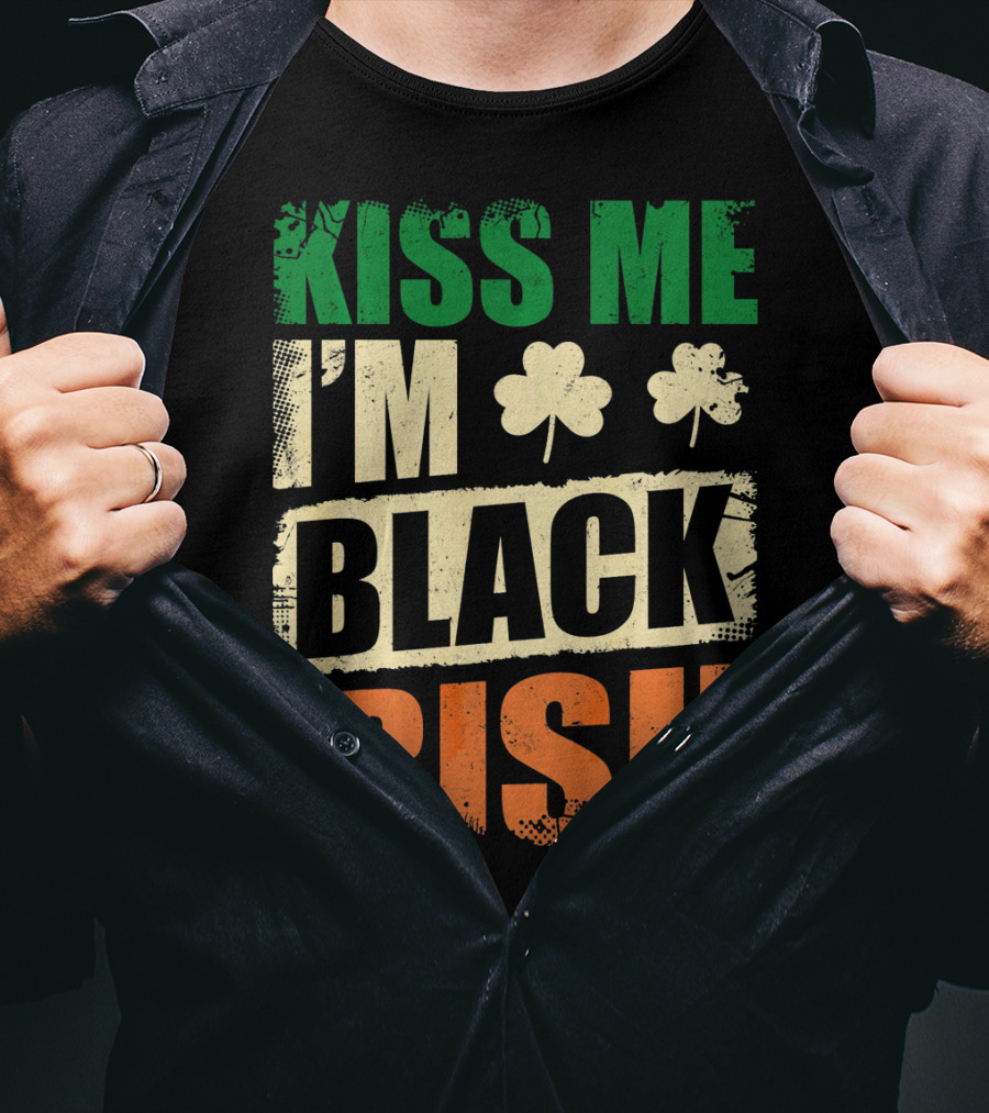 Kiss Me I'm Black Irish With Shamrock Clovers T-Shirt