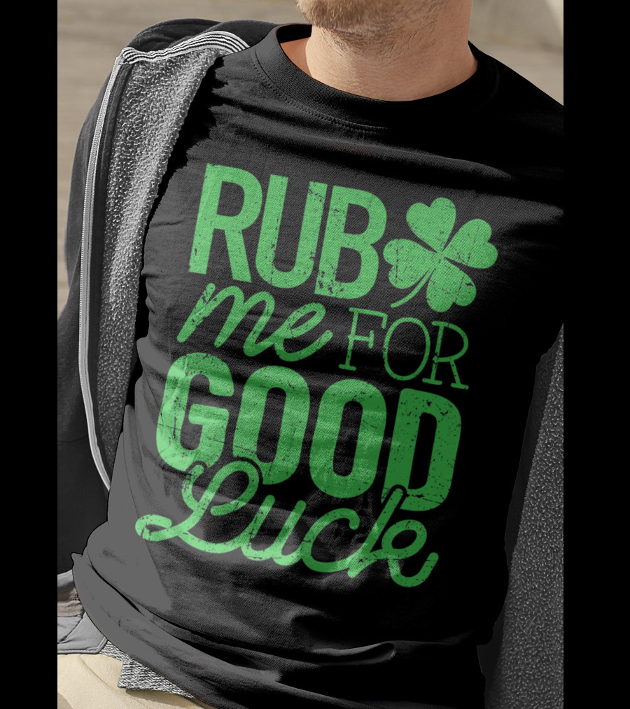 St. Patrick's Day Rub Me For Good Luck Shamrock T-Shirt