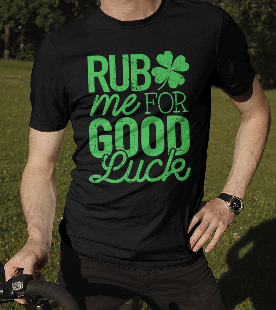 St. Patrick's Day Rub Me For Good Luck Shamrock T-Shirt