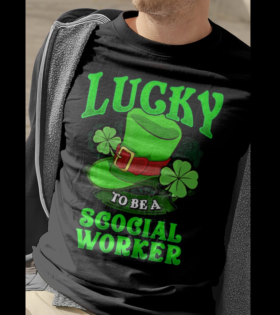 Lucky To Be A Social Worker St Pat Clover Hat T-Shirt