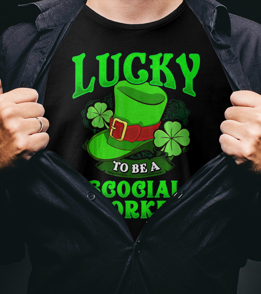 Lucky To Be A Social Worker St Pat Clover Hat T-Shirt