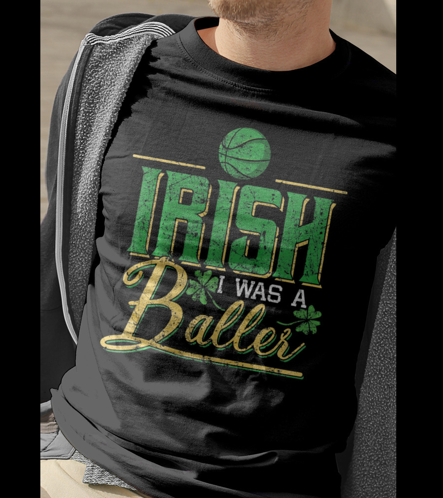 Irish I Was A Baller Basketball St Patricks Shamrock T-Shirt