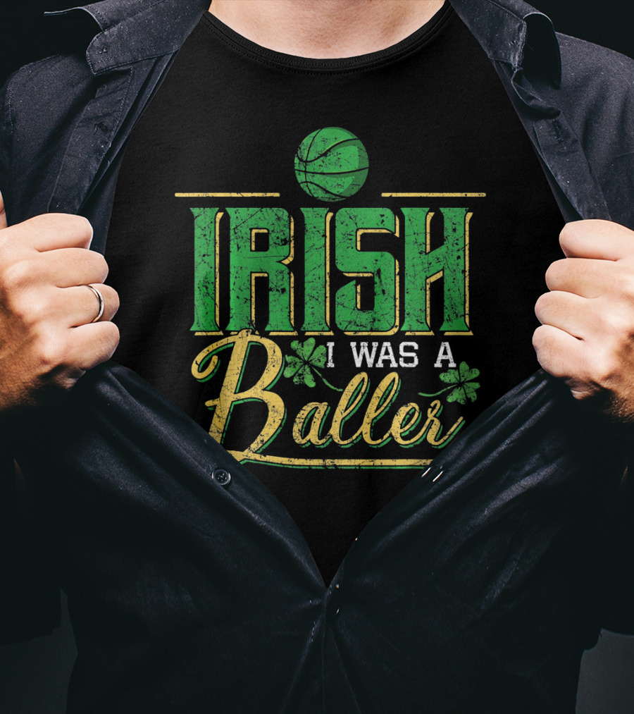 Irish I Was A Baller Basketball St Patricks Shamrock T-Shirt