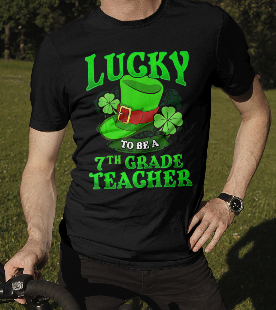Lucky To Be A 7th Grade Teacher St. Patrick's Day Leprechaun Hat And Shamrocks T-Shirt