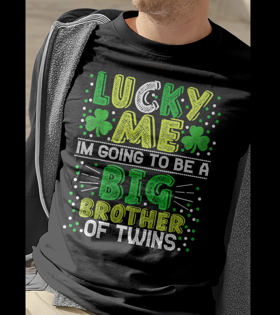 Lucky Me I'm Going To Be A Big Brother Of Twins St Patricks Pregnancy Announcement T-Shirt