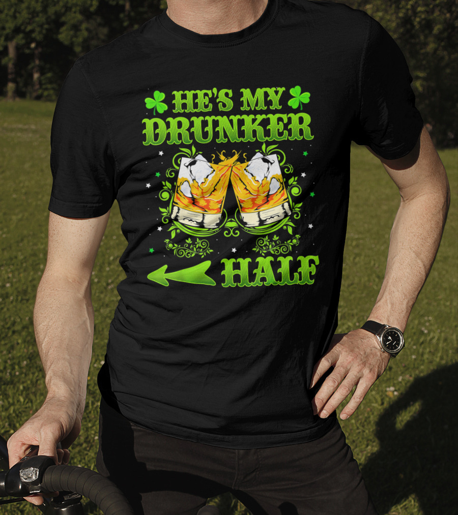 He's My Drunker Half St Patricks With Clovers And Whiskey Glasses T-Shirt