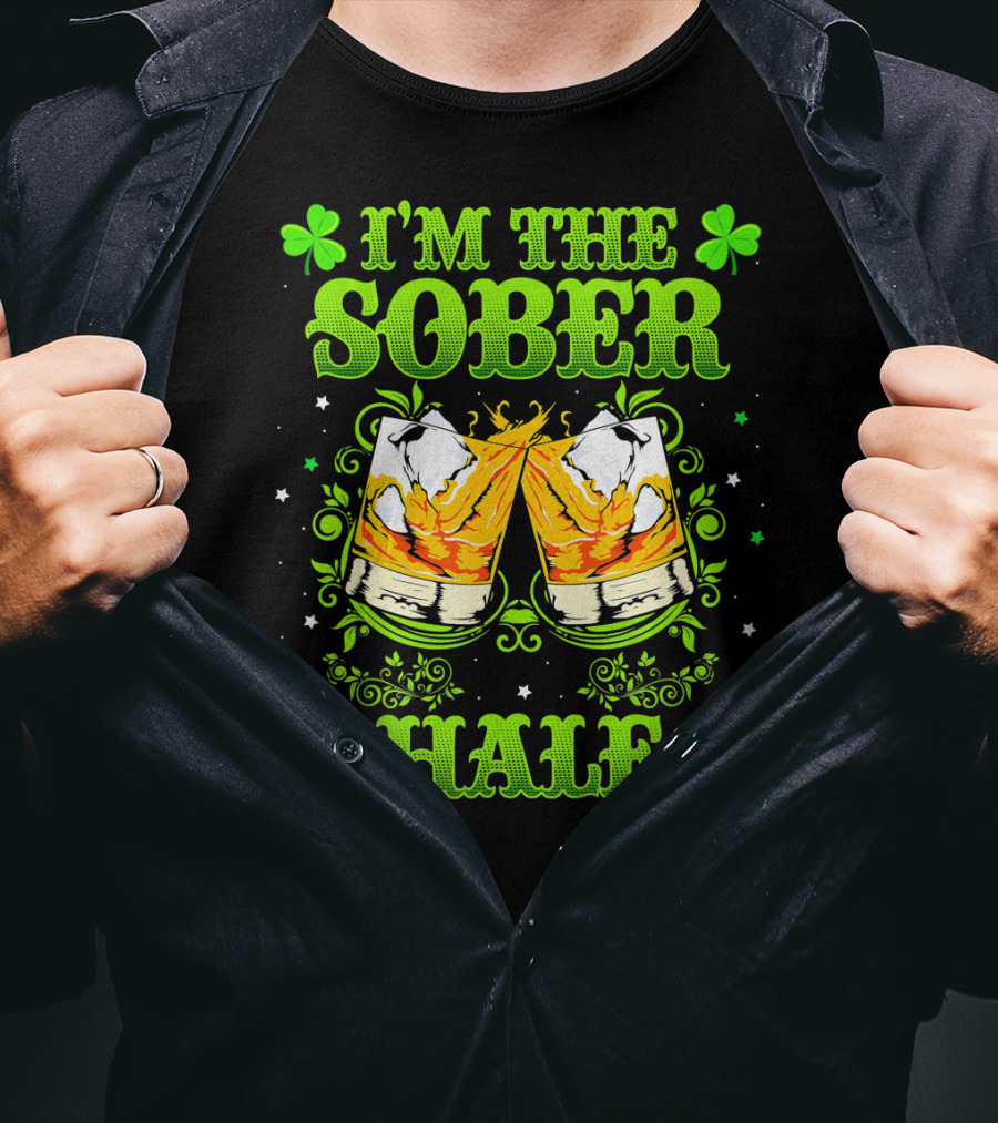 I'm The Sober Half Cheers Shamrocks St Patrick's Day T-Shirt