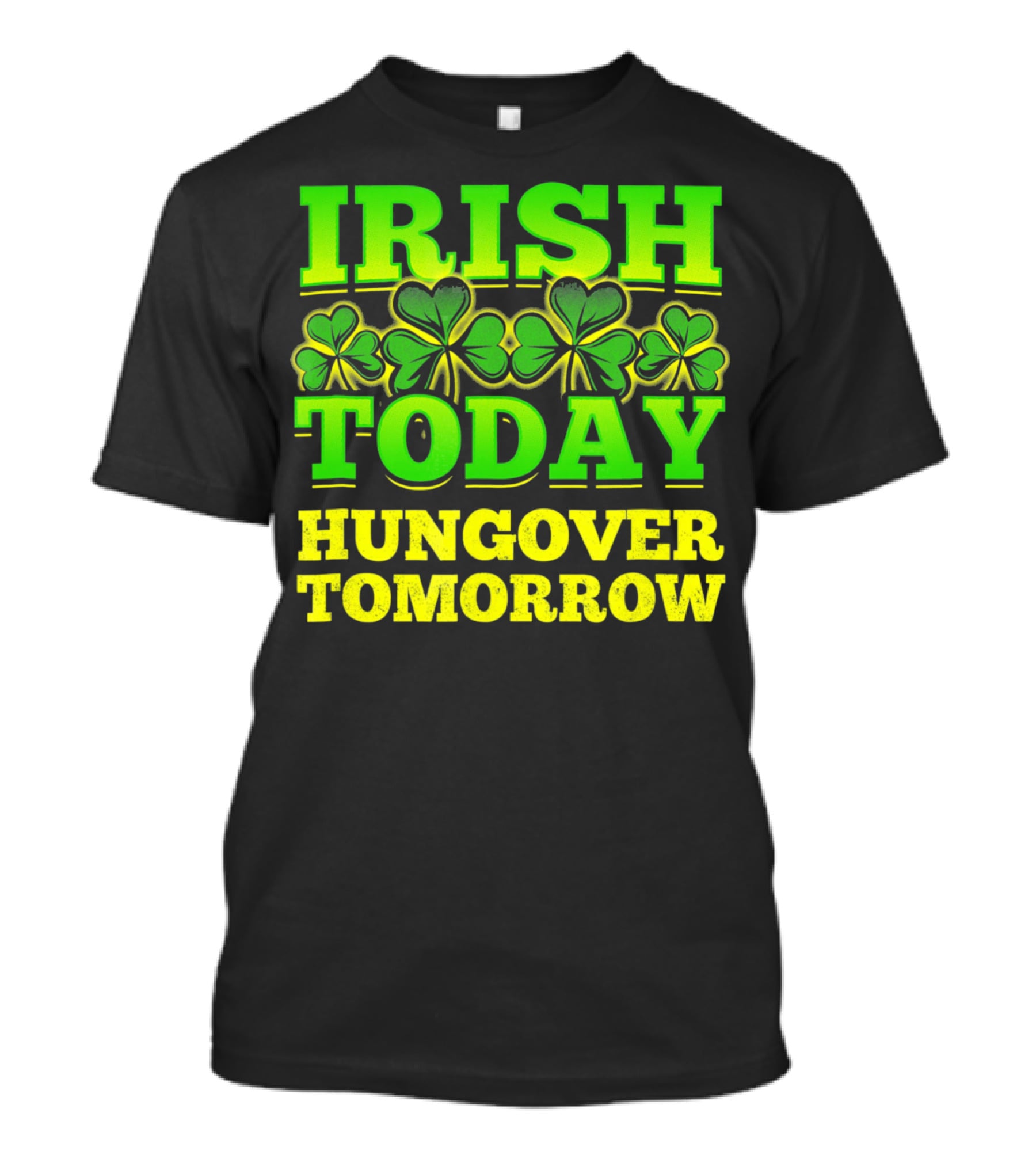 Irish Today Hungover Tomorrow Shamrock St. Patric T-Shirt