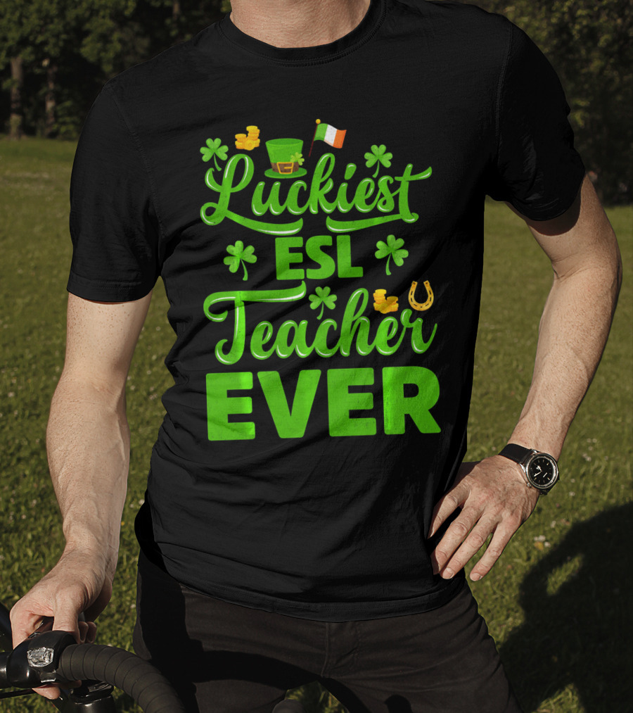 Luckiest ESL Teacher Ever St Patrick's Day T-Shirt