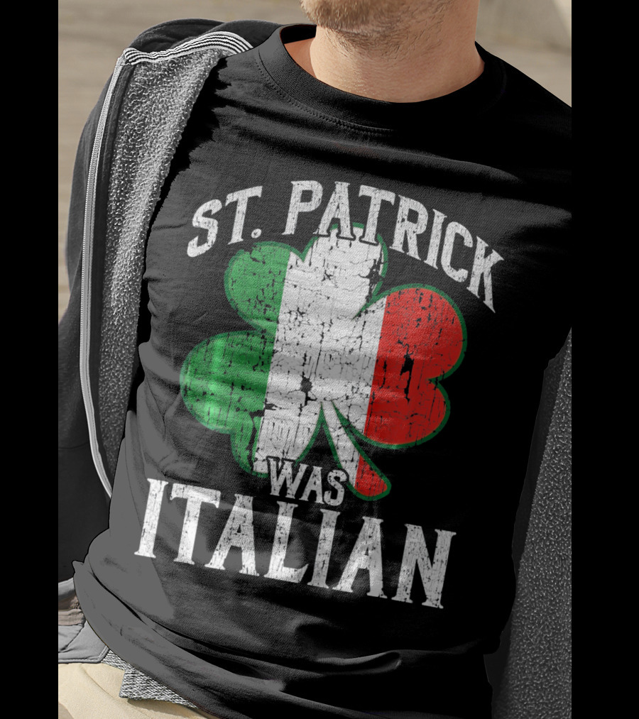 St Patrick Was Italian Shamrock Flag T-Shirt