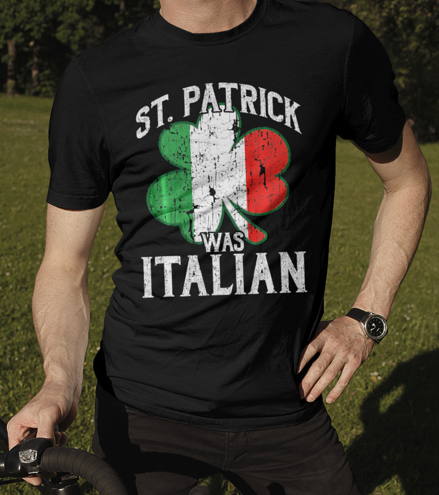 St Patrick Was Italian Shamrock Flag T-Shirt