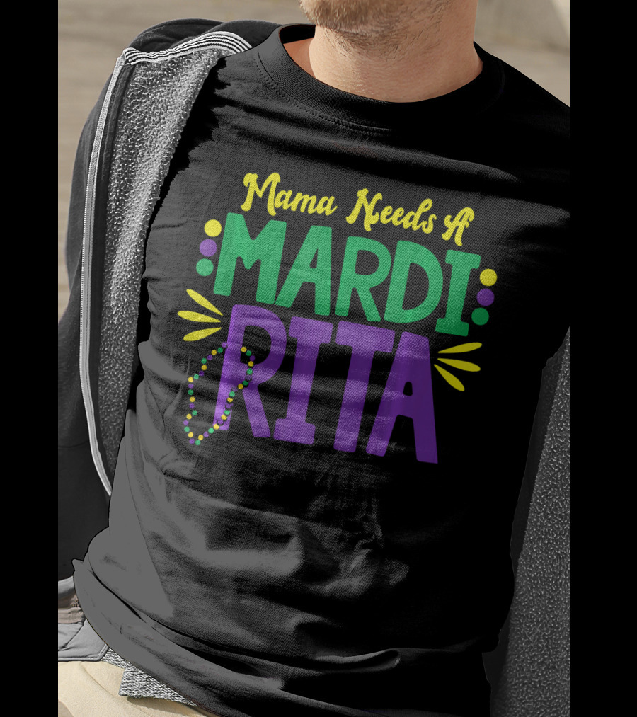 Mama Needs A Mardi Rita New Orleans Mama Mardi Gras T-Shirt