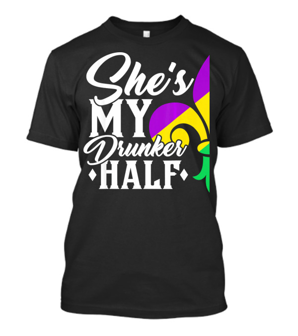 She's My Drunker Half Fleur De Lis Mardi Gras Colors T-Shirt